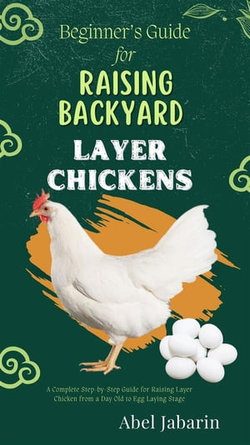 Beginner’s Guide for Raising Backyard Layer Chickens