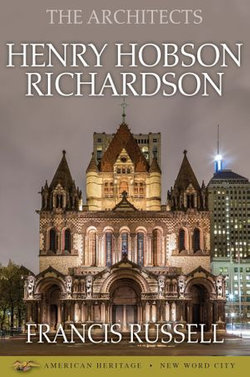 The Architects: Henry Hobson Richardson