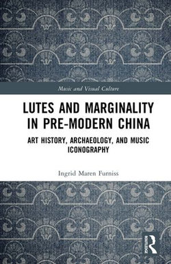 Lutes and Marginality in Pre-Modern China