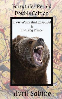 Fairytales Retold Double Edition Snow-White and Rose-Red and the Frog Prince