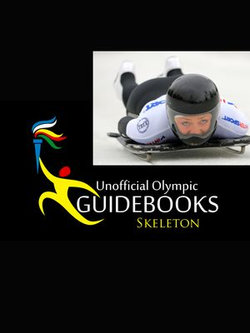 Unofficial Olympic Guidebook - Skeleton