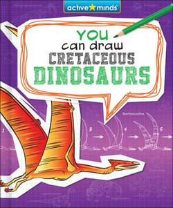 You Can Draw Cretaceous Dinosaurs