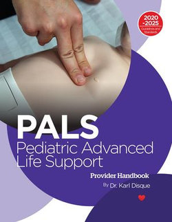 Pediatric Advanced Life Support (PALS) Provider Handbook