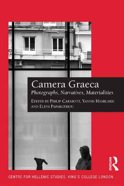 Camera Graeca: Photographs, Narratives, Materialities