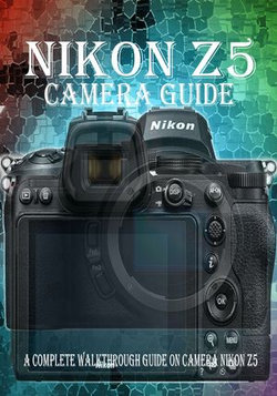 CAMERA NIKON Z5 GUIDE