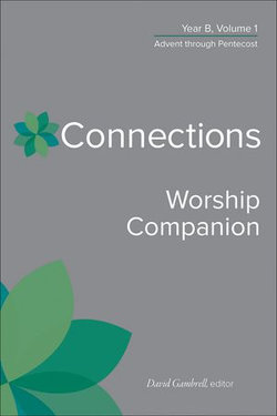 Connections Worship Companion, Year B, Volume 1