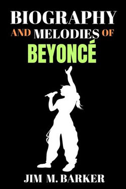 BIOGRAPHY AND MELODIES OF BEYONCÉ