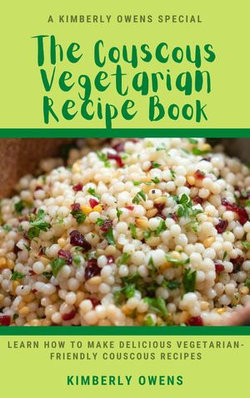 THE COUSCOUS VEGETARIAN RECIPE BOOK