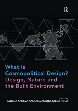 What Is Cosmopolitical Design? Design, Nature and the Built Environment