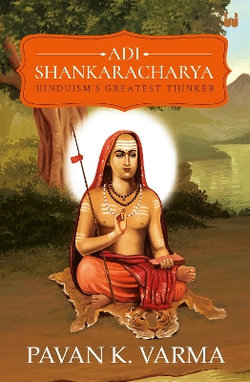 Adi Shankaracharya: Hinduisms Greatest Thinker