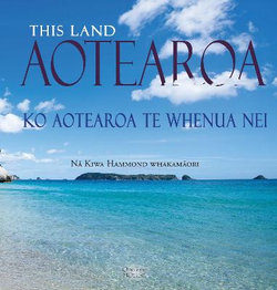 This Land Aotearoa: Ko Aotearoa te whenua nei