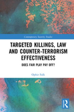 Targeted Killings, Law and Counter-Terrorism Effectiveness