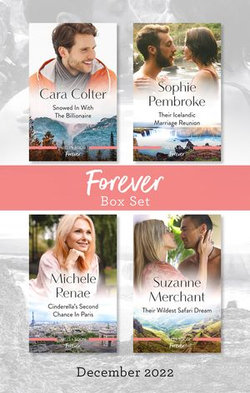 Forever Box Set Dec 2022/Snowed In with the Billionaire/Their Icelandic Marriage Reunion/Cinderella's Second Chance in Paris/Their Wildest Safa