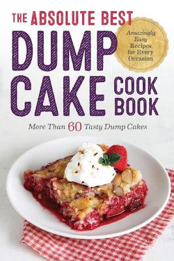 The Absolute Best Dump Cake Cookbook