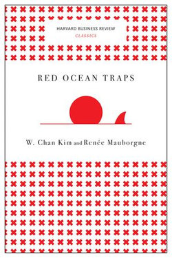 Red Ocean Traps (Harvard Business Review Classics)