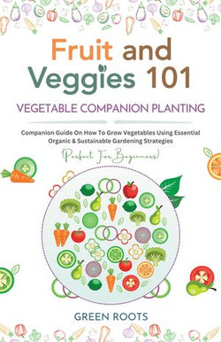 Fruit and Veggies 101 - Vegetable Companion Planting