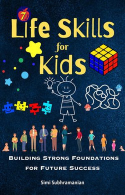 7 Life Skills for Kids: Building Strong Foundations for Future Success