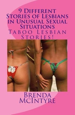 9 Different Stories of Lesbians in Unusual Sexual Situations