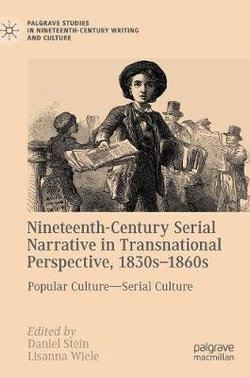 Nineteenth-Century Serial Narrative in Transnational Perspective, 1830s?1860s