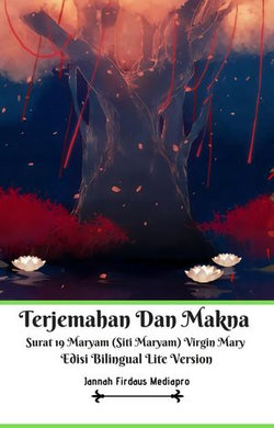 Terjemahan Dan Makna Surat 19 Maryam (Siti Maryam) Virgin Mary Edisi Bilingual Lite Version