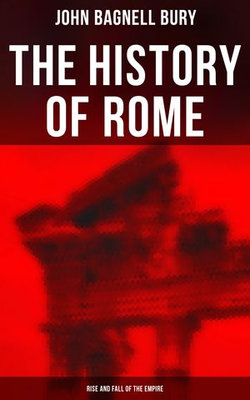 The History of Rome: Rise and Fall of the Empire