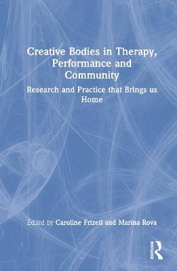 Creative Bodies in Therapy, Performance and Community