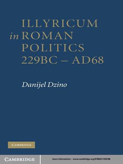 Illyricum in Roman Politics, 229 BC–AD 68