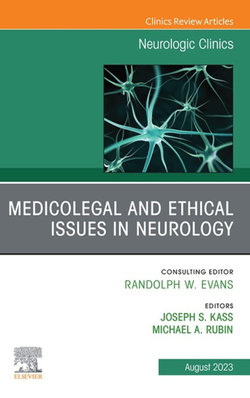 Medicolegal Issues in Neurology, An Issue of Neurologic Clinics, E-Book