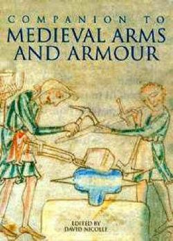 A Companion to Medieval Arms and Armour