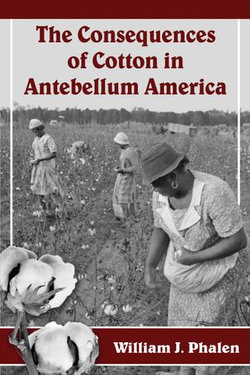 The Consequences of Cotton in Antebellum America