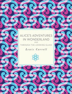 Alice's Adventures in Wonderland and Through the Looking-Glass