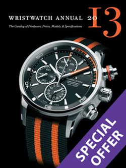 Wristwatch Annual 2013: The Catalog of Producers, Prices, Models, and Specifications