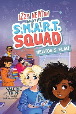 Izzy Newton and the S. M. A. R. T. Squad: Newton's Flaw (Book 2)