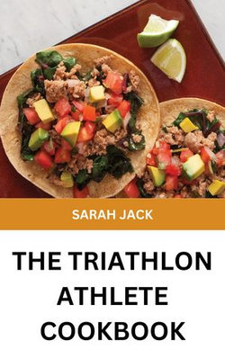 THE TRIATHLON ATHLETE COOKBOOK