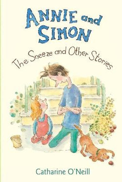 Annie and Simon: The Sneeze and Other Stories