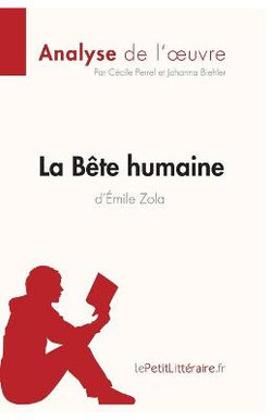 La Bete humaine d'Emile Zola (Analyse de l'oeuvre)