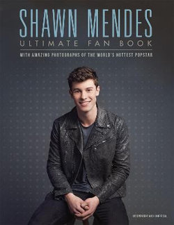 Shawn Mendes: The Ultimate Fan Book