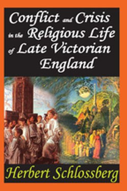 Conflict and Crisis in the Religious Life of Late Victorian England