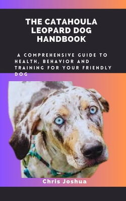 THE CATAHOULA LEOPARD DOG HANDBOOK