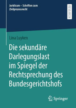 Die sekundaere Darlegungslast im Spiegel der Rechtsprechung des Bundesgerichtshofs