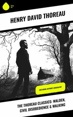 The Thoreau Classics: Walden, Civil Disobedience & Walking