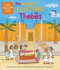 Time Travel Guides: The Ancient Egyptians and Thebes