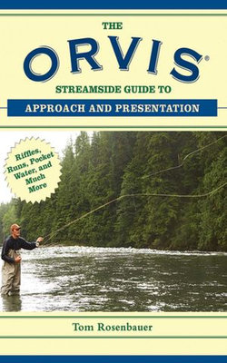 The Orvis Streamside Guide to Approach and Presentation