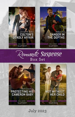 Suspense Box Set July 2023/Colton's Deadly Affair/Danger in the Depths/Protecting His Cameron Baby/Not Without Her Child