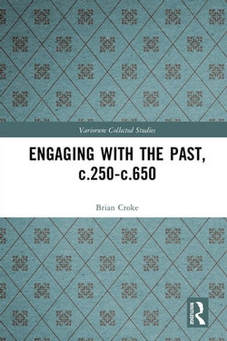 Engaging with the Past, c.250-c.650