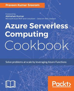 Azure Serverless Computing Cookbook