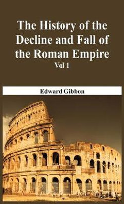 The History Of The Decline And Fall Of The Roman Empire - Vol 1