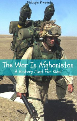 The War In Afghanistan: A History Just For Kids!