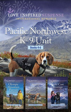 Pacific Northwest K-9 Unit Books 4-6/Olympic Mountain Pursuit/Threat Detection/Cold Case Revenge