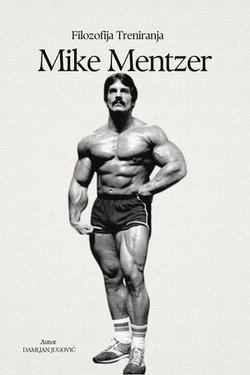 Mike Mentzer Filozofija Treniranja